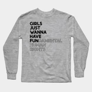 Girls Just Wanna Have Fun (Fundamental) Human Rights - Black Distressed Long Sleeve T-Shirt